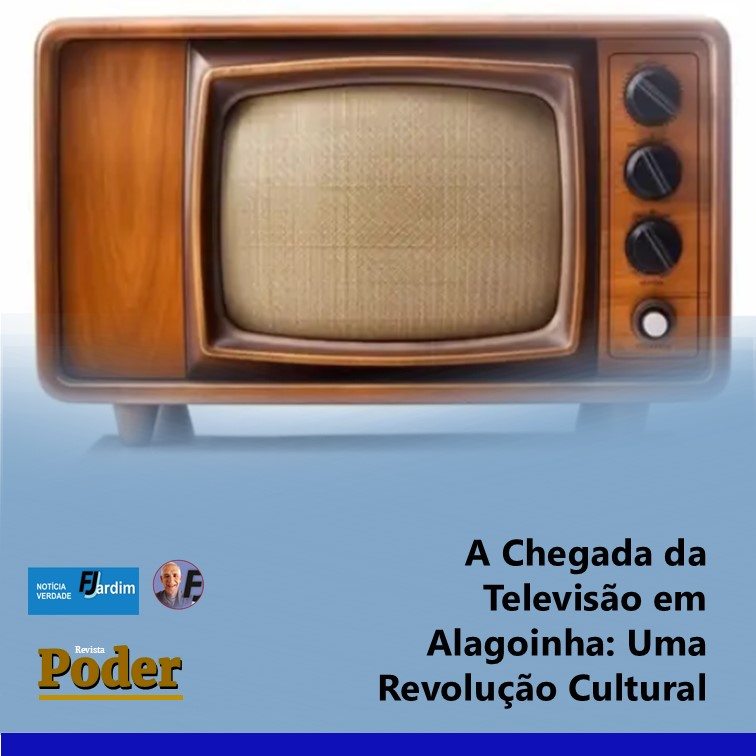 A Chegada da Televisão em Alagoinha: Uma Revolução Cultural