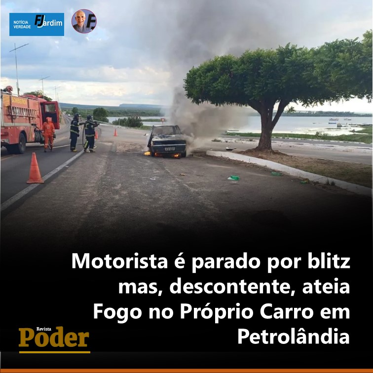 Motorista Ateia Fogo no Próprio Carro em Petrolândia