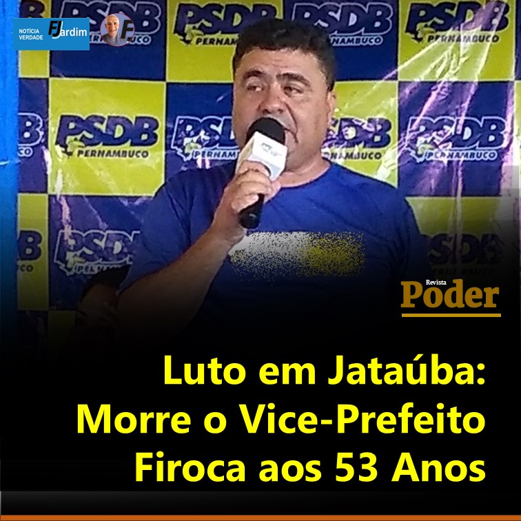 Luto em Jataúba: Morre o Vice-Prefeito Firoca aos 53 Anos