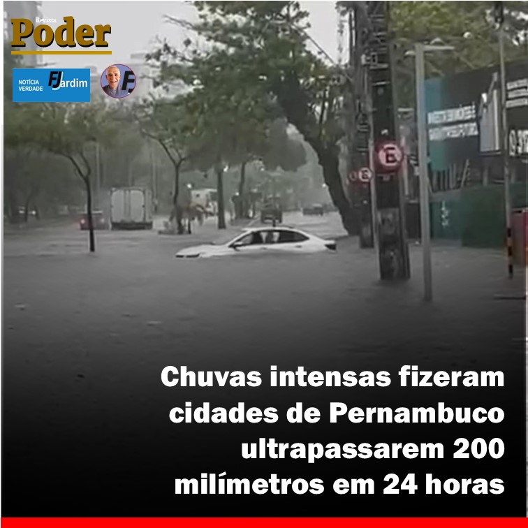 Chuvas intensas fizeram cidades de Pernambuco ultrapassarem 200 milímetros em 24 horas