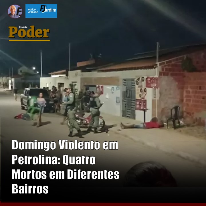 Domingo Violento em Petrolina: Quatro Mortos em Diferentes Bairros
