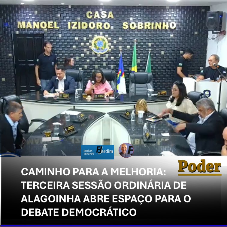 CAMINHO PARA A MELHORIA: TERCEIRA SESSÃO ORDINÁRIA DE ALAGOINHA ABRE ESPAÇO PARA O DEBATE DEMOCRÁTICO