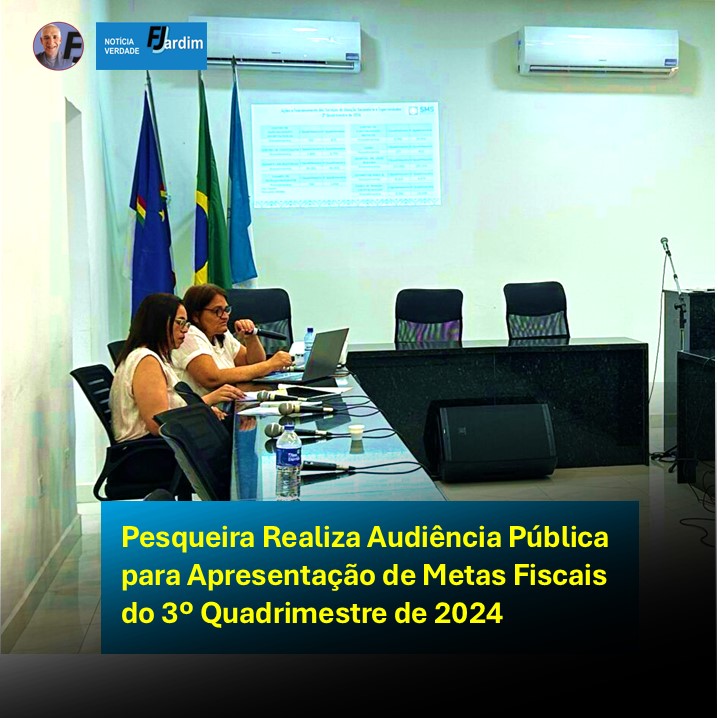 Pesqueira Realiza Audiência Pública para Apresentação de Metas Fiscais do 3º Quadrimestre de 2024