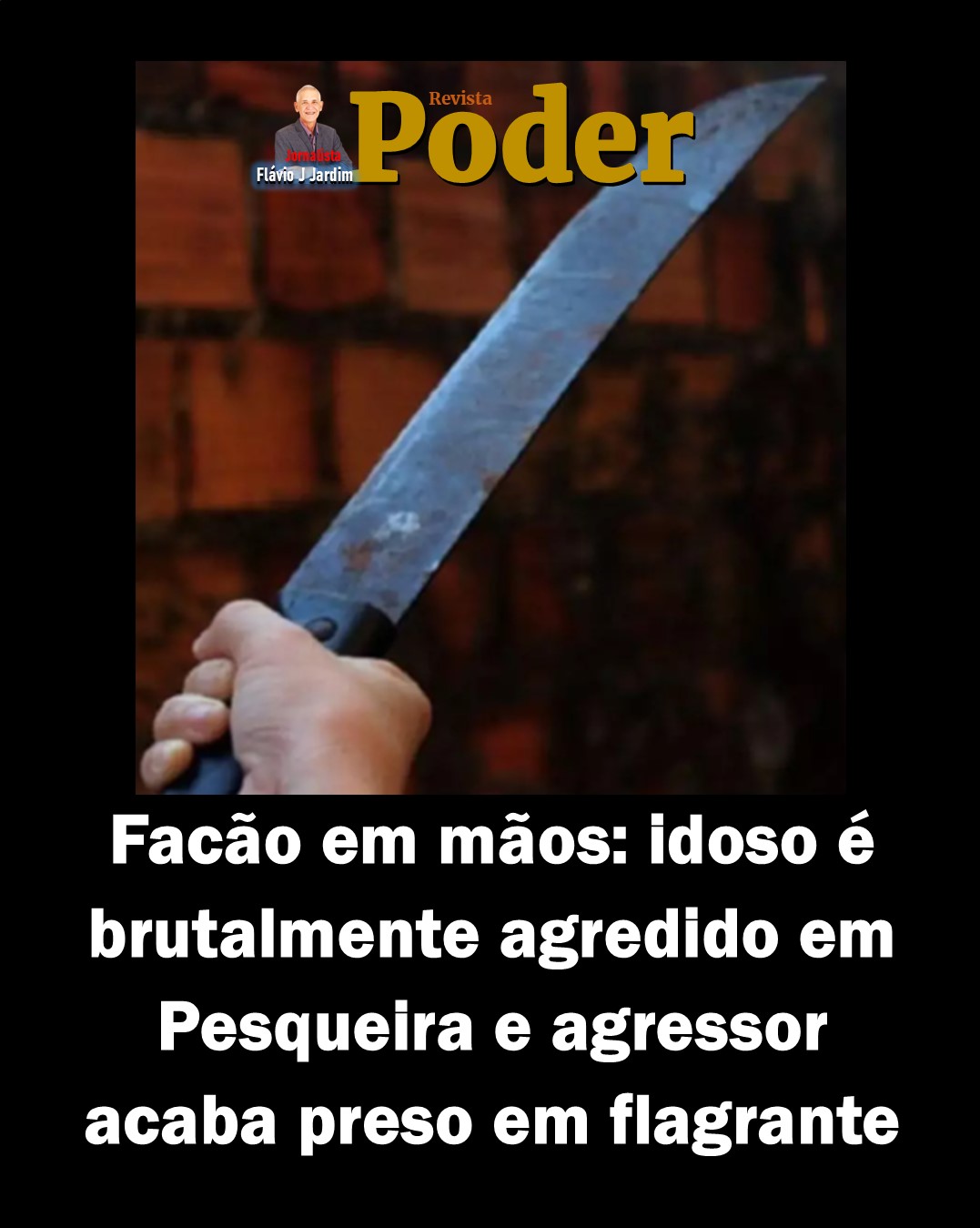 Facão em mãos: idoso é brutalmente agredido em Pesqueira e agressor acaba preso em flagrante