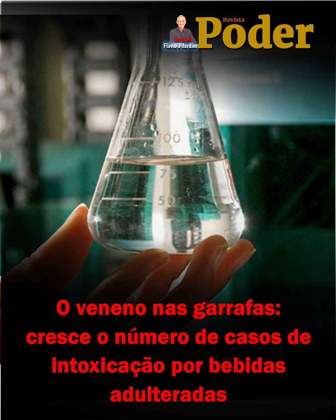 O veneno nas garrafas: cresce o número de casos de intoxicação por bebidas adulteradas