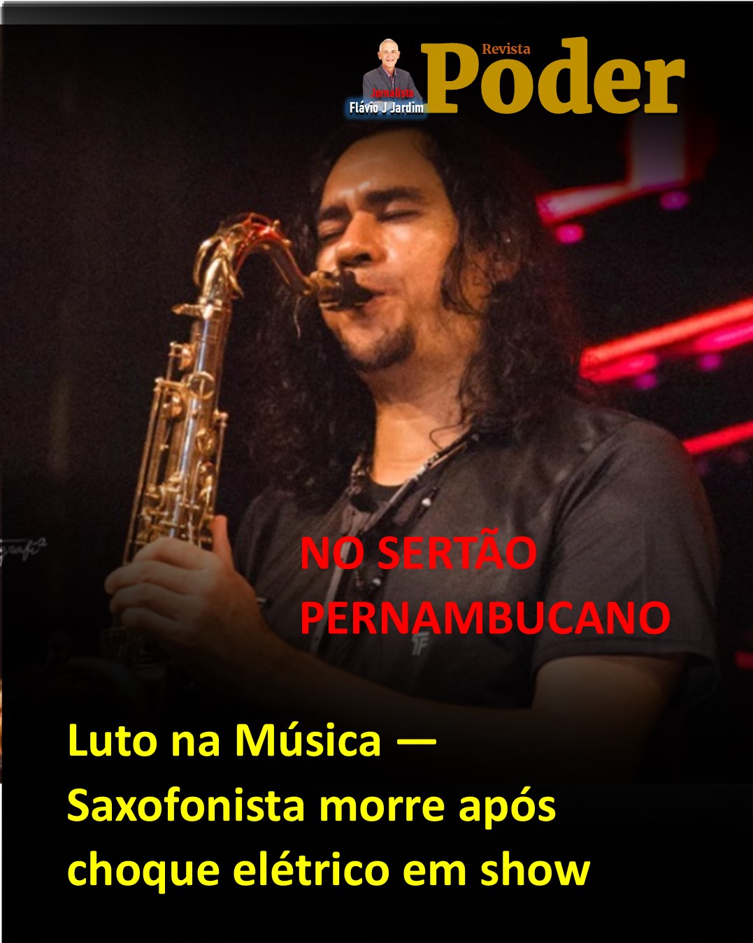 🎷 Saxofonista morre após levar choque elétrico durante show em Serra Talhada