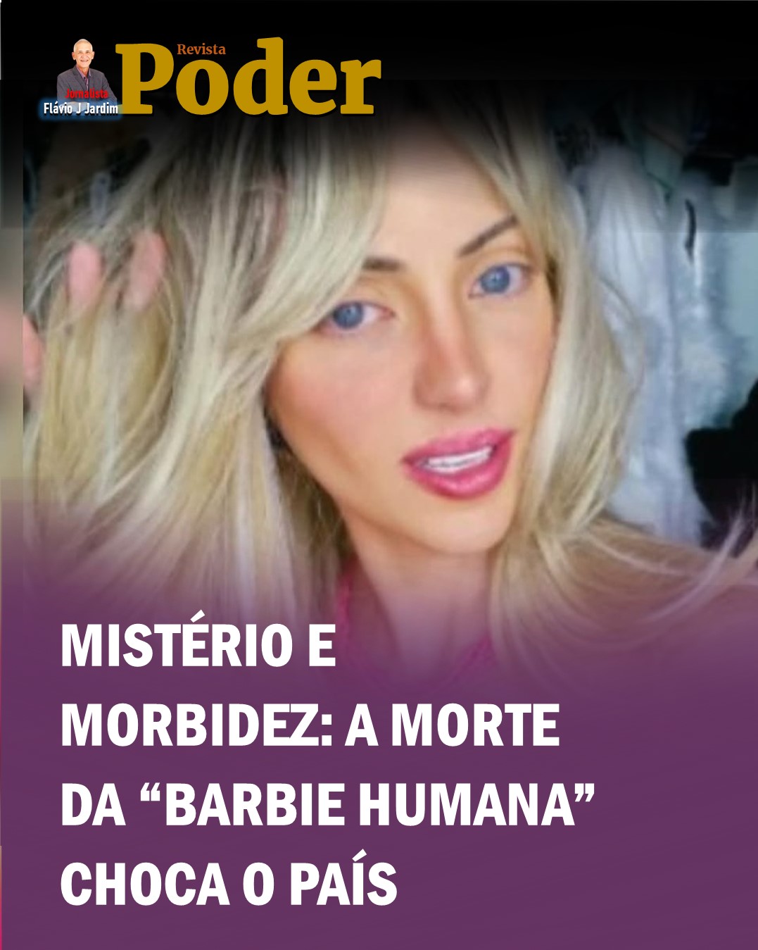 MISTÉRIO E MORBIDEZ: A MORTE DA “BARBIE HUMANA” CHOCA O PAÍS
