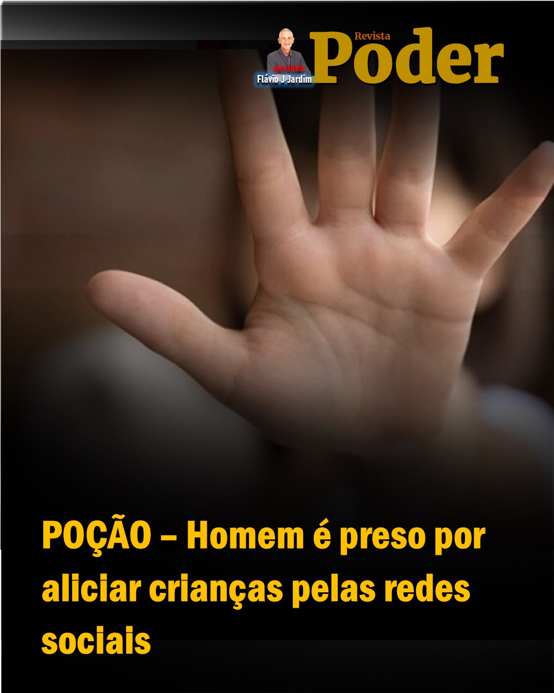 POÇÃO – Homem é preso por aliciar crianças pelas redes sociais