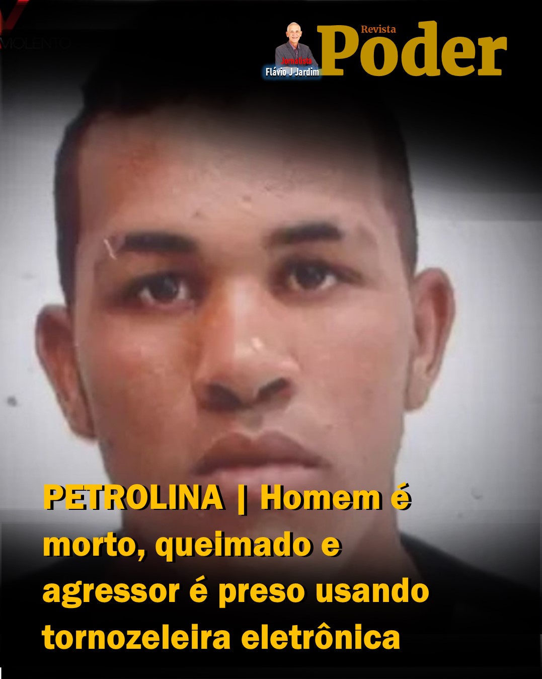PETROLINA | Homem é morto, queimado e agressor é preso usando tornozeleira eletrônica