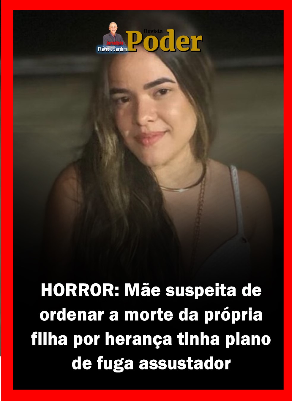 HORROR: Mãe suspeita de ordenar a morte da própria filha por herança, e o plano de fuga assustador vem à tona