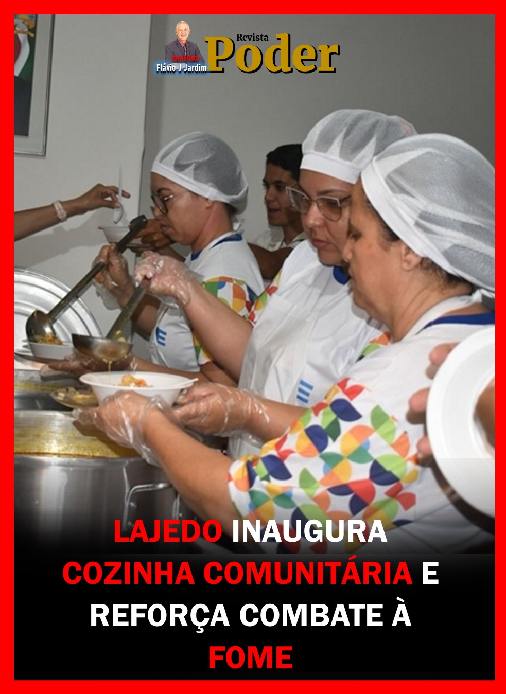 LAJEDO INAUGURA COZINHA COMUNITÁRIA E REFORÇA COMBATE À FOME