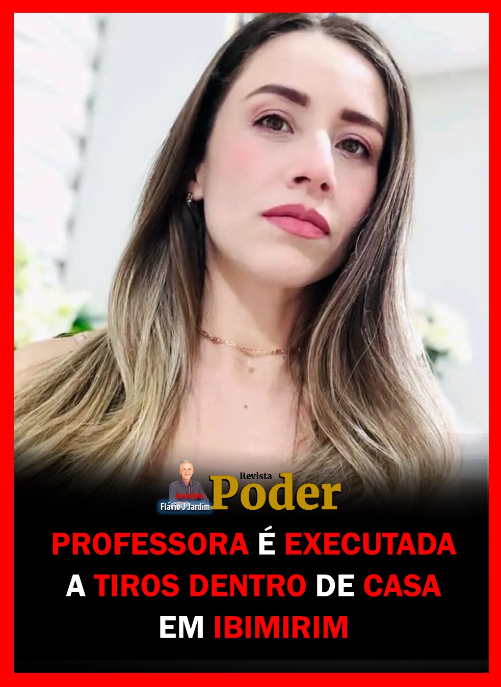 PROFESSORA É EXECUTADA A TIROS DENTRO DE CASA EM IBIMIRIM