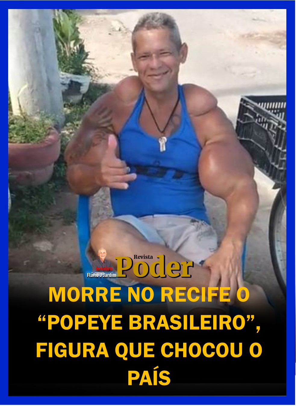 MORRE NO RECIFE O “POPEYE BRASILEIRO”, FIGURA QUE CHOCOU O PAÍS