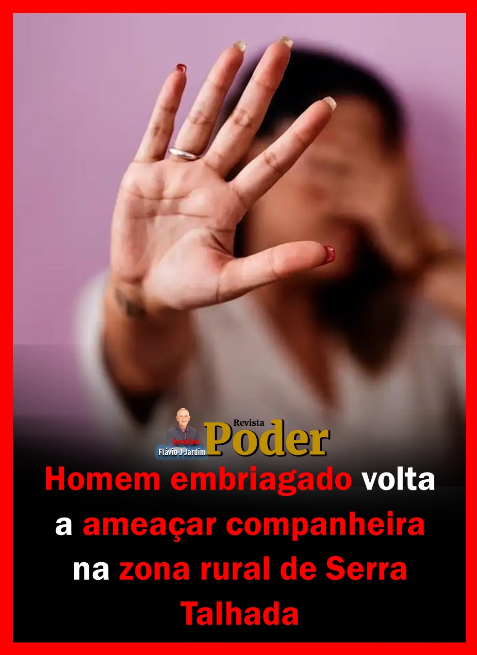 Homem embriagado volta a ameaçar companheira na zona rural de Serra Talhada