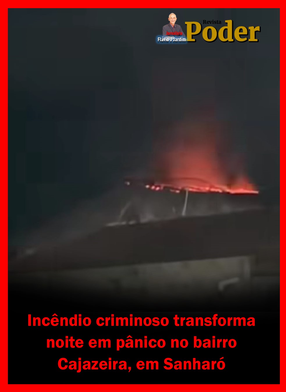 Incêndio criminoso transforma noite em pânico no bairro Cajazeira, em Sanharó