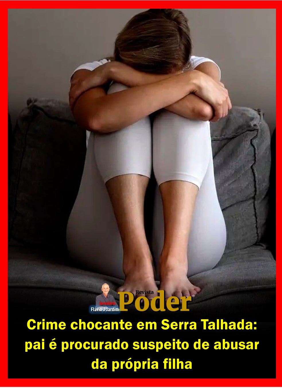 Crime chocante em Serra Talhada: pai é procurado suspeito de abusar da própria filha