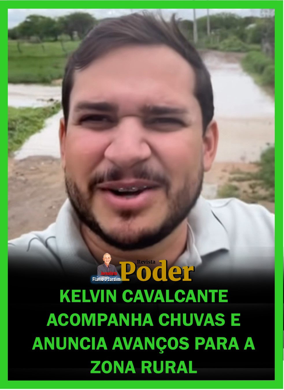 KELVIN CAVALCANTE ACOMPANHA CHUVAS E ANUNCIA AVANÇOS PARA A ZONA RURAL