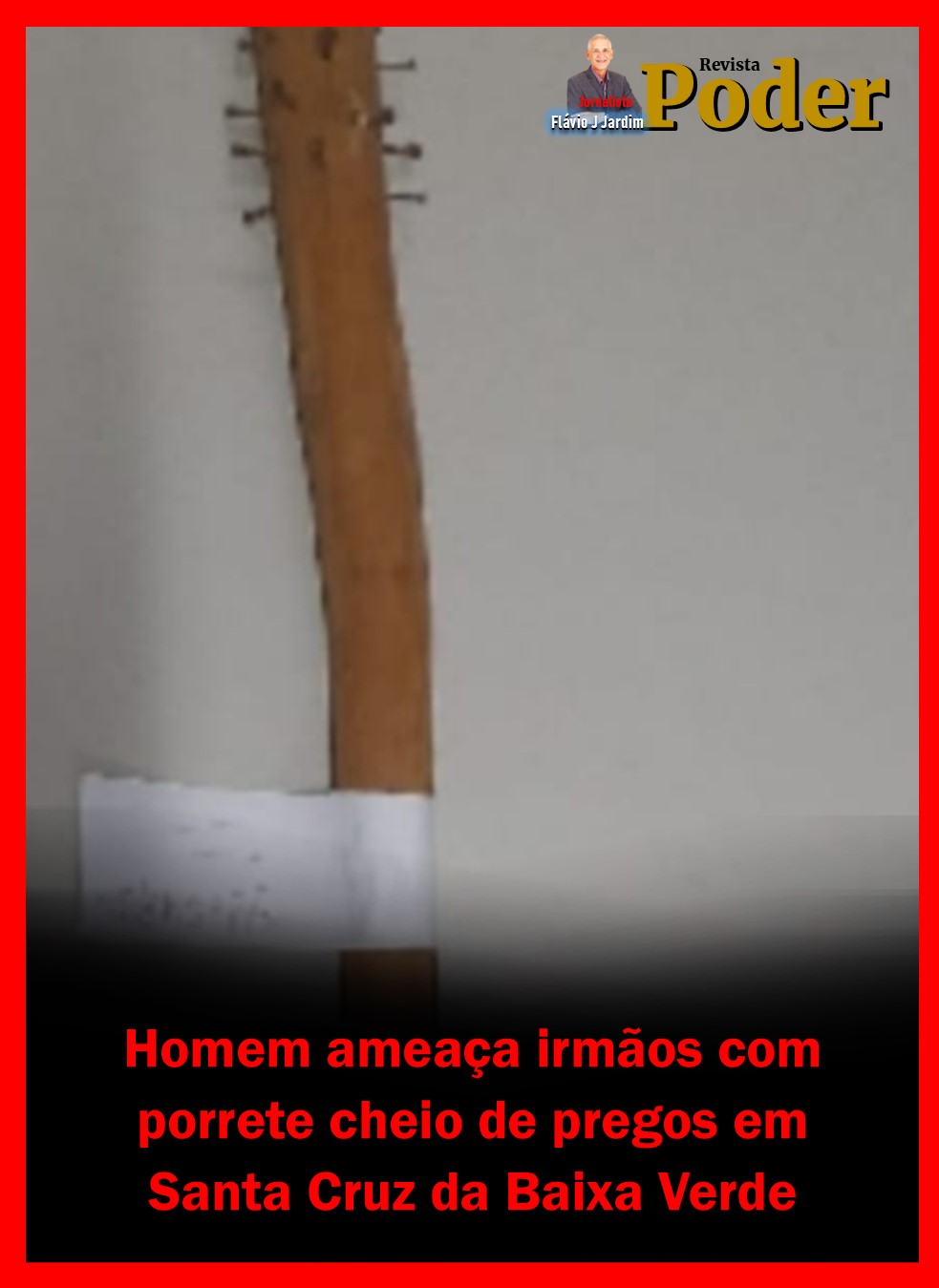 Homem ameaça irmãos com porrete cheio de pregos em Santa Cruz da Baixa Verde