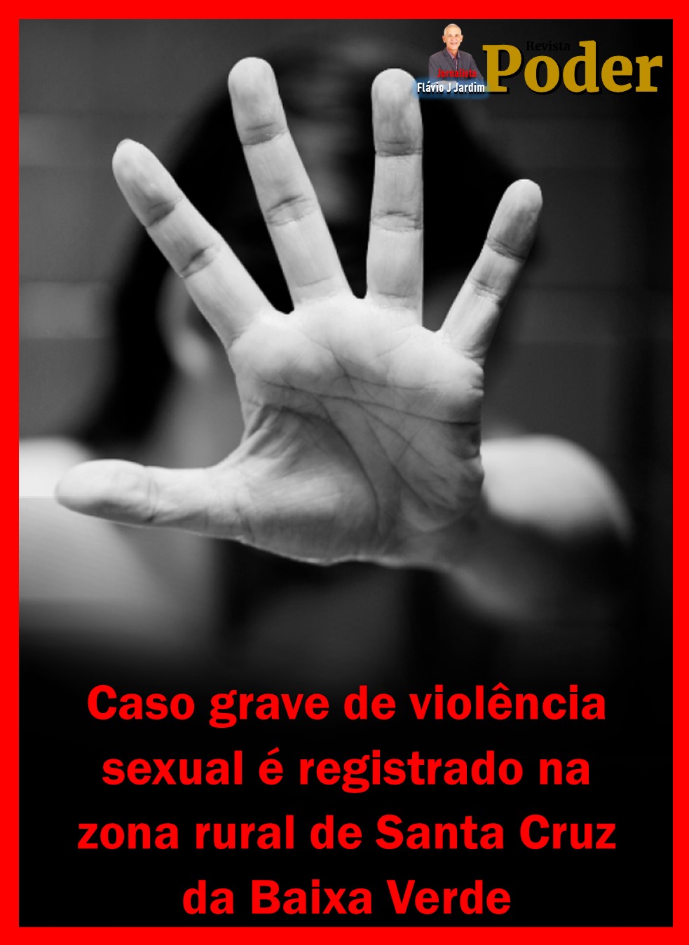 Caso grave de violência sexual é registrado na zona rural de Santa Cruz da Baixa Verde