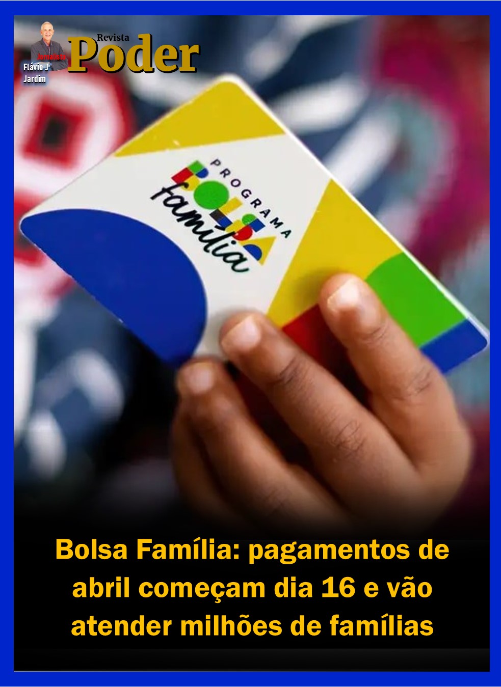 Bolsa Família: pagamentos de abril começam dia 16 e vão atender milhões de famílias