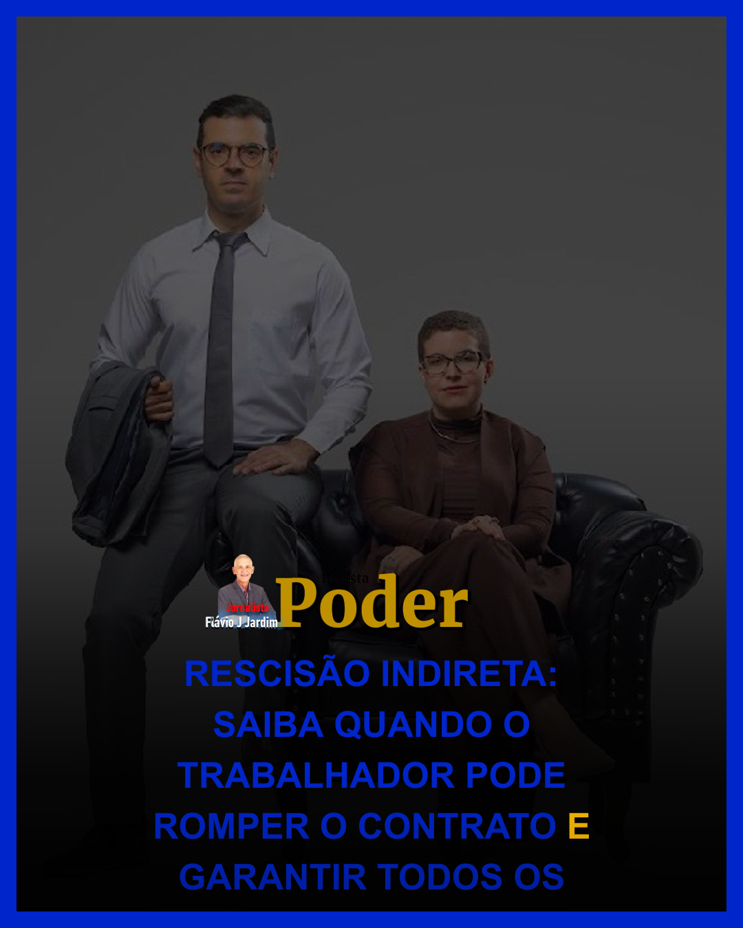 RESCISÃO INDIRETA: SAIBA QUANDO O TRABALHADOR PODE ROMPER O CONTRATO E GARANTIR TODOS OS DIREITOS
