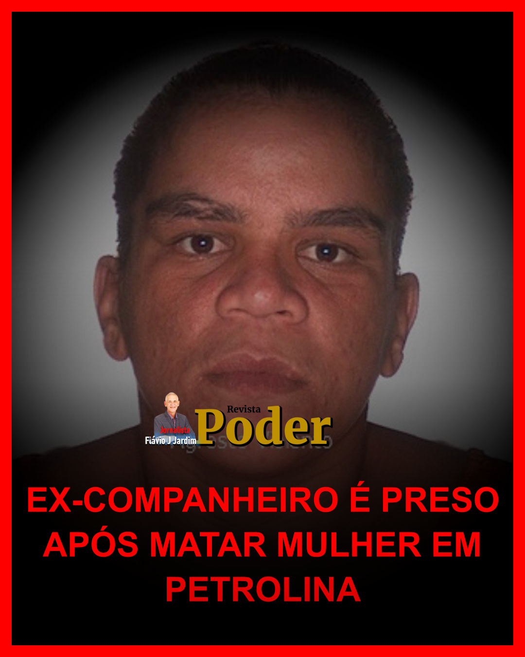 EX-COMPANHEIRO É PRESO APÓS MATAR MULHER EM PETROLINA