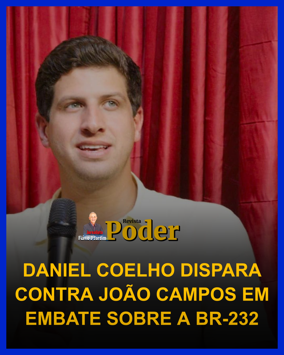 DANIEL COELHO DISPARA CONTRA JOÃO CAMPOS EM EMBATE SOBRE A BR-232