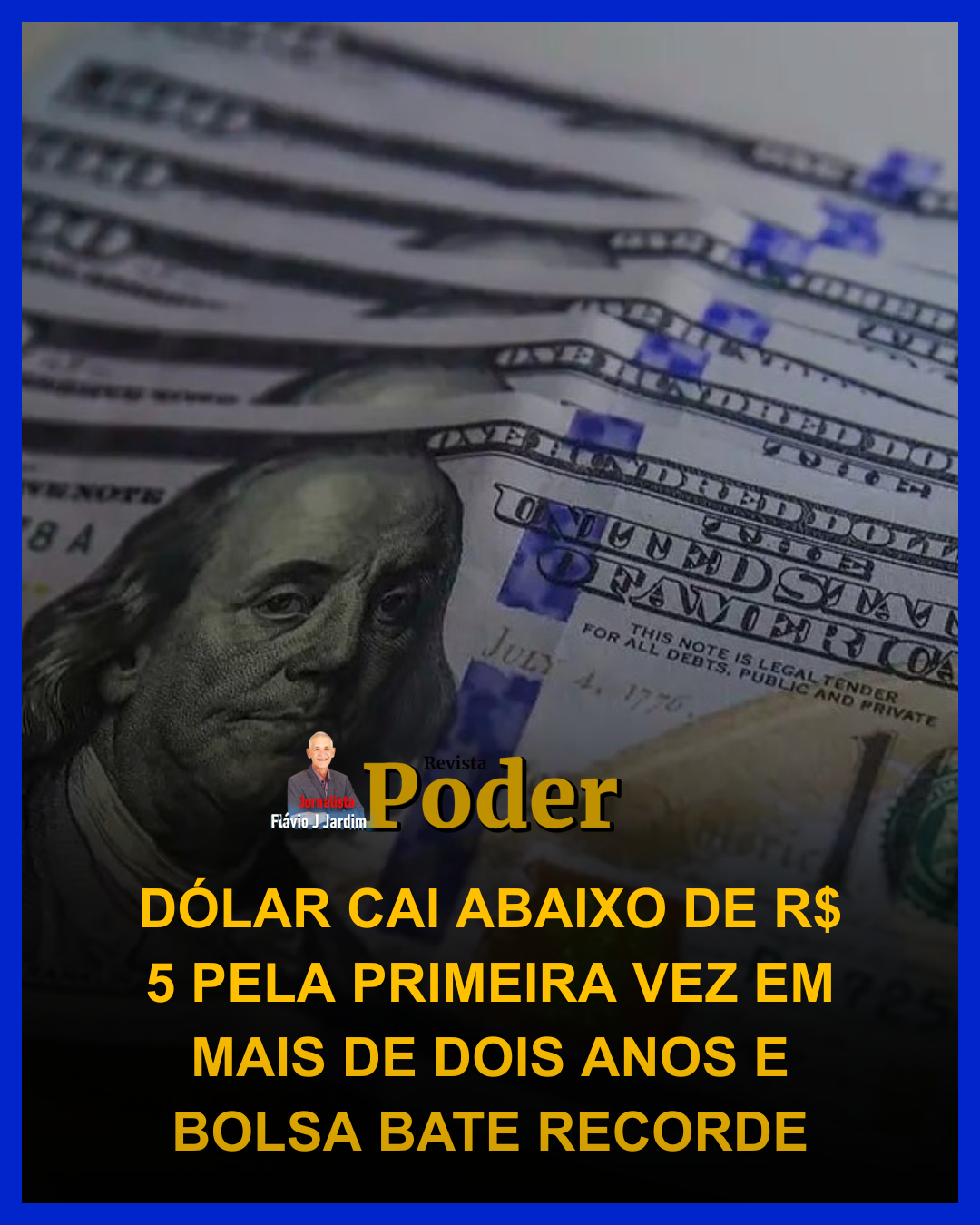 DÓLAR CAI ABAIXO DE R$ 5 PELA PRIMEIRA VEZ EM MAIS DE DOIS ANOS E BOLSA BATE RECORDE