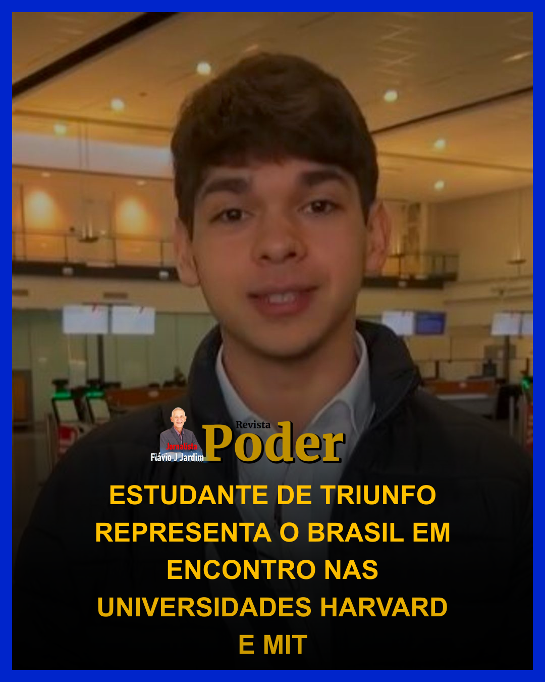 ESTUDANTE DE TRIUNFO REPRESENTA O BRASIL EM ENCONTRO NAS UNIVERSIDADES HARVARD E MIT