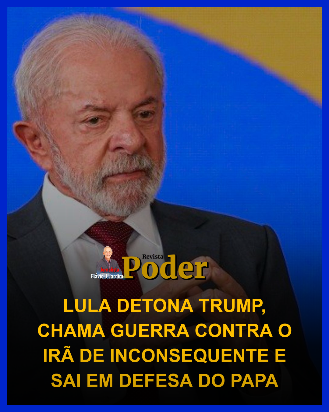 LULA DETONA TRUMP, CHAMA GUERRA CONTRA O IRÃ DE INCONSEQUENTE E SAI EM DEFESA DO PAPA