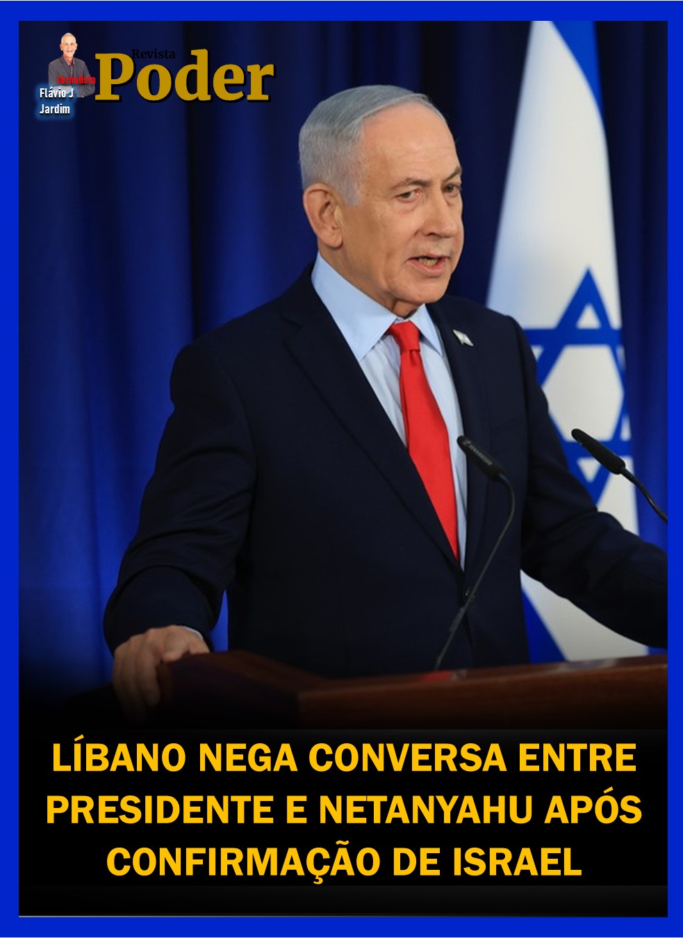 LÍBANO NEGA CONVERSA ENTRE PRESIDENTE E NETANYAHU APÓS CONFIRMAÇÃO DE ISRAEL