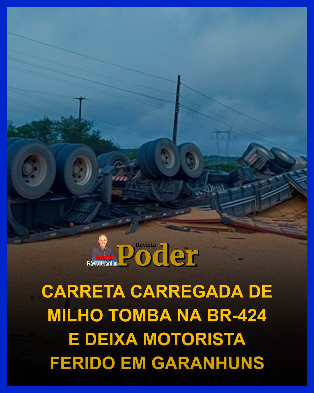 CARRETA CARREGADA DE MILHO TOMBA NA BR-424 E DEIXA MOTORISTA FERIDO EM GARANHUNS