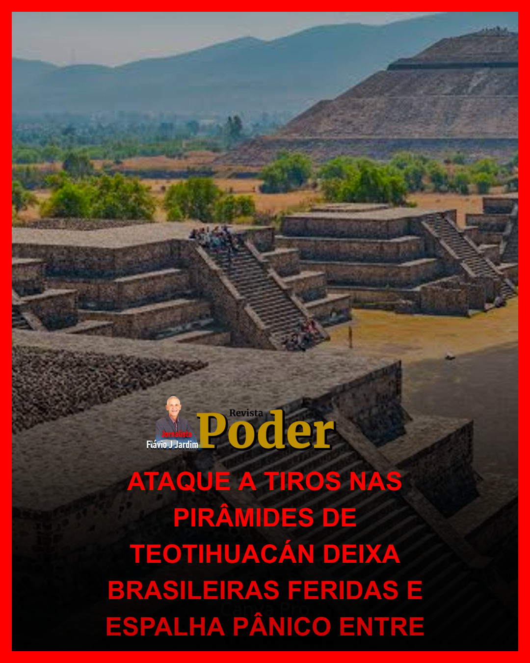 ATAQUE A TIROS NAS PIRÂMIDES DE TEOTIHUACÁN DEIXA BRASILEIRAS FERIDAS E ESPALHA PÂNICO ENTRE TURISTAS