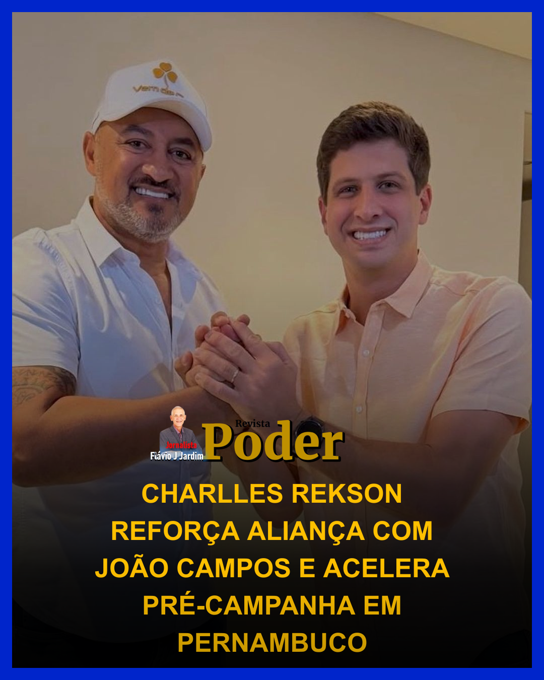 CHARLLES REKSON REFORÇA ALIANÇA COM JOÃO CAMPOS E ACELERA PRÉ-CAMPANHA EM PERNAMBUCO