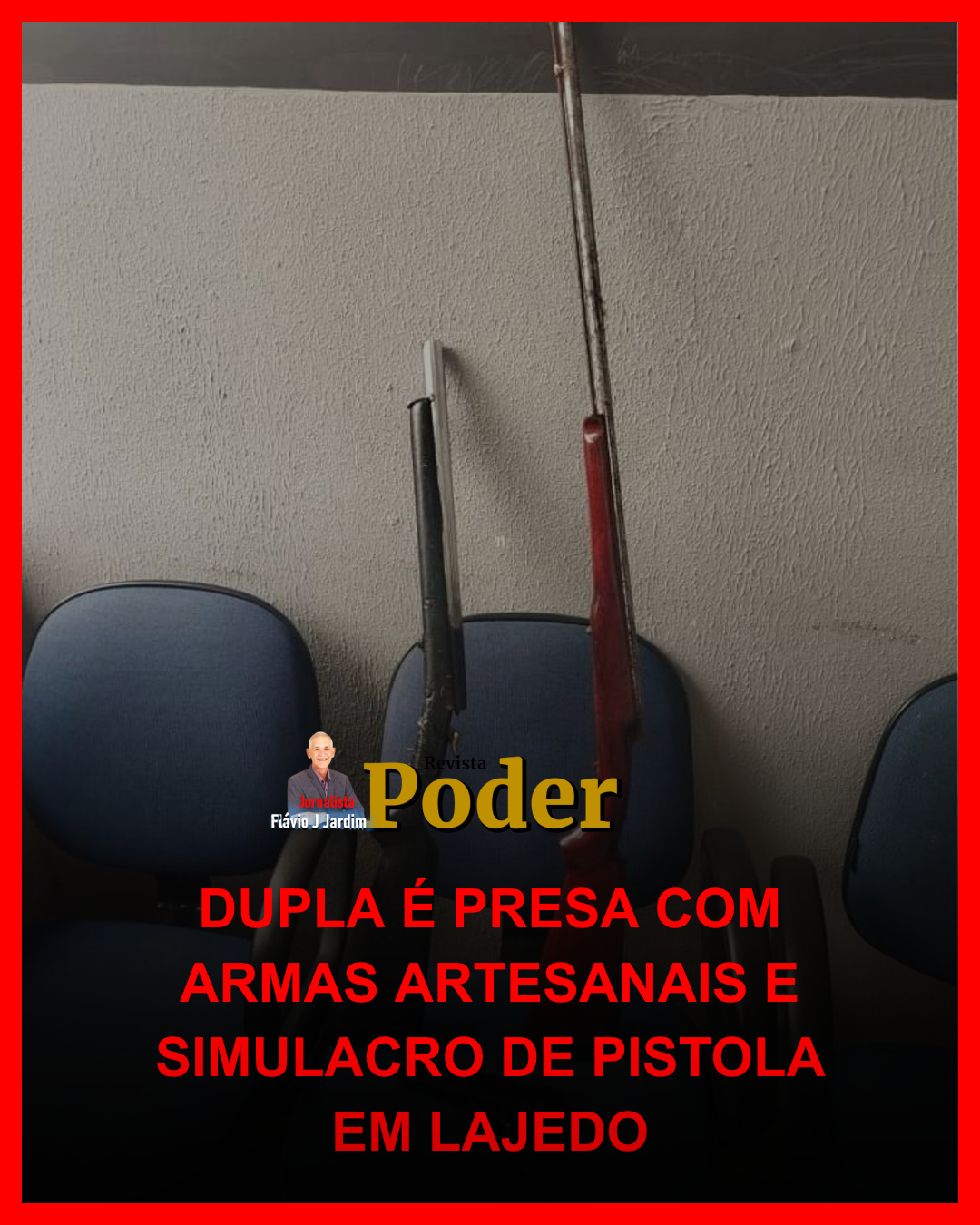 DUPLA É PRESA COM ARMAS ARTESANAIS E SIMULACRO DE PISTOLA EM LAJEDO