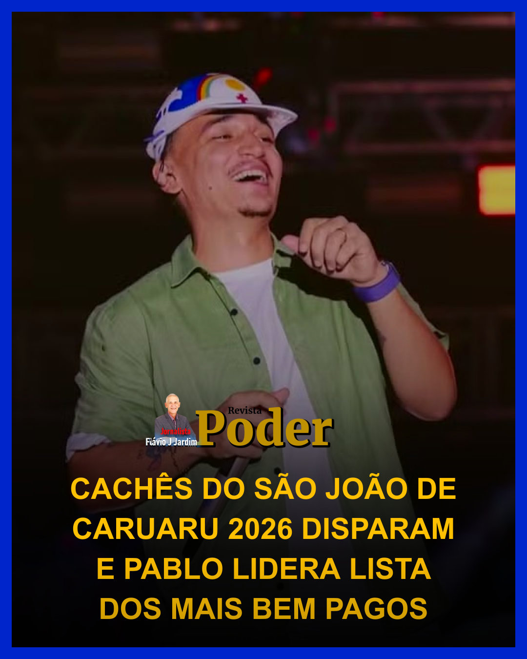 CACHÊS DO SÃO JOÃO DE CARUARU 2026 DISPARAM E PABLO LIDERA LISTA DOS MAIS BEM PAGOS