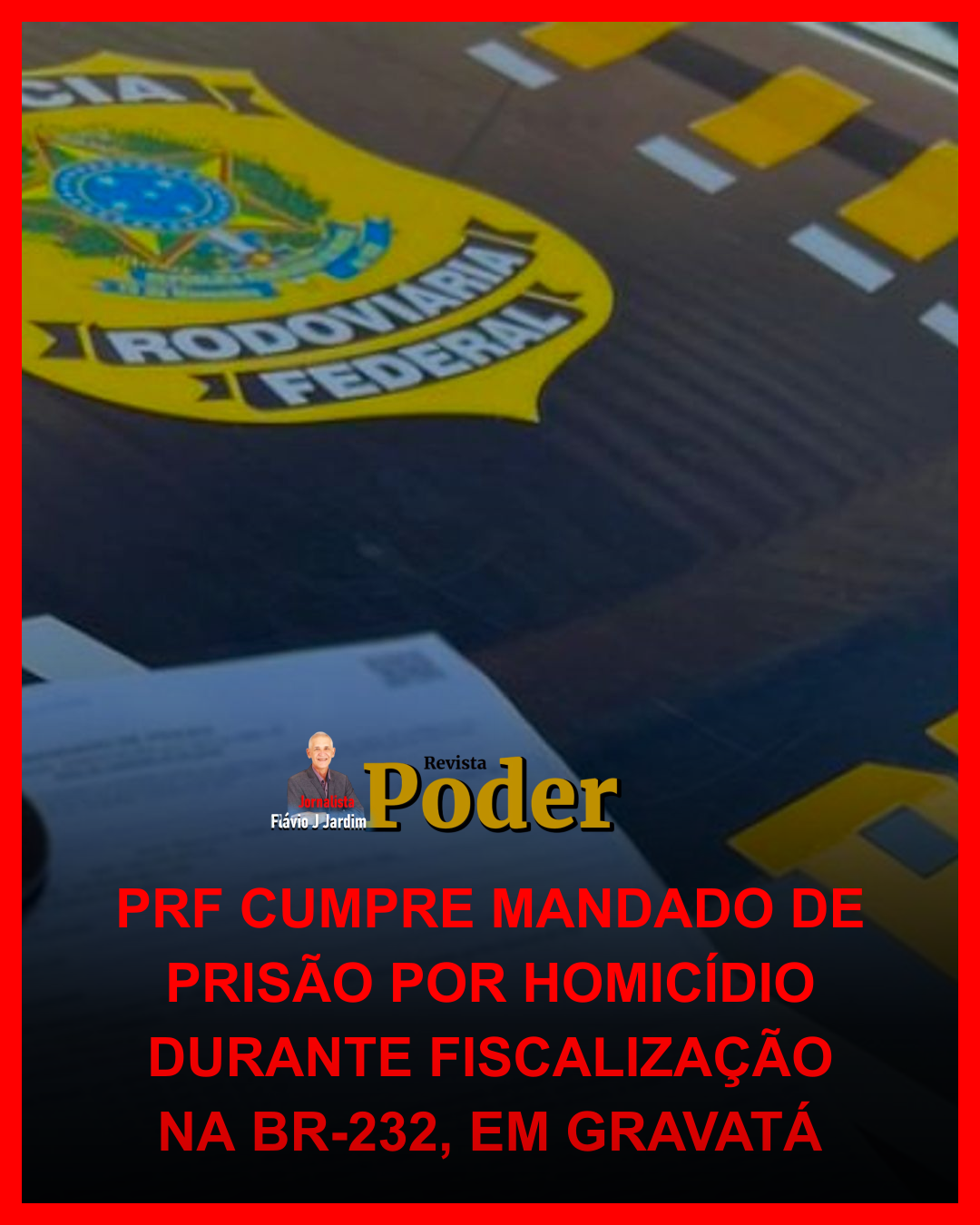 PRF CUMPRE MANDADO DE PRISÃO POR HOMICÍDIO DURANTE FISCALIZAÇÃO NA BR-232, EM GRAVATÁ