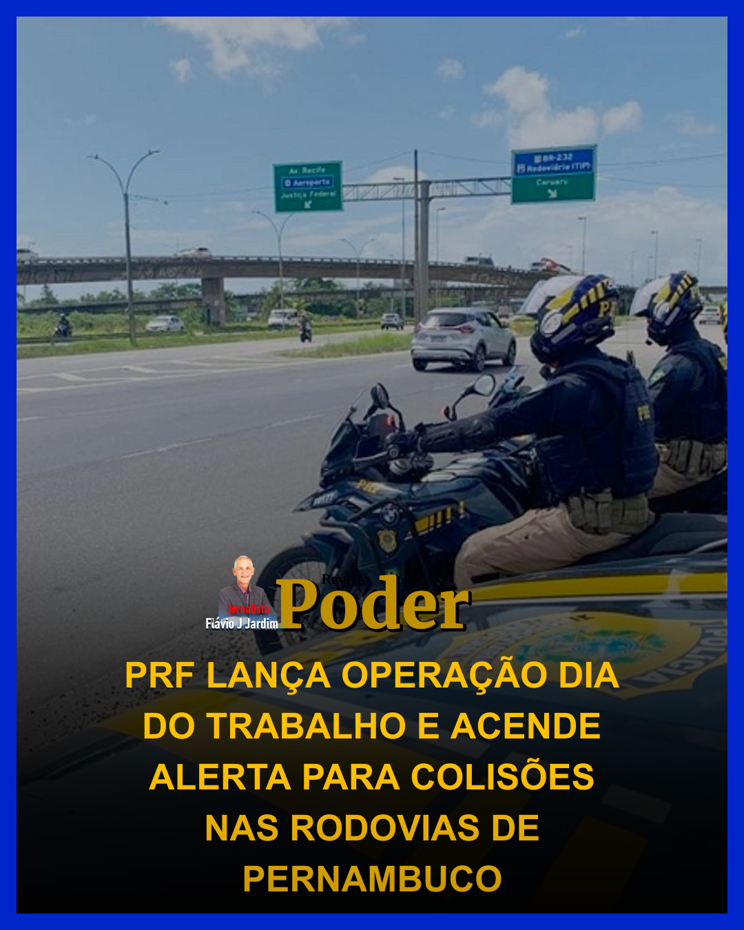 PRF LANÇA OPERAÇÃO DIA DO TRABALHO E ACENDE ALERTA PARA COLISÕES NAS RODOVIAS DE PERNAMBUCO