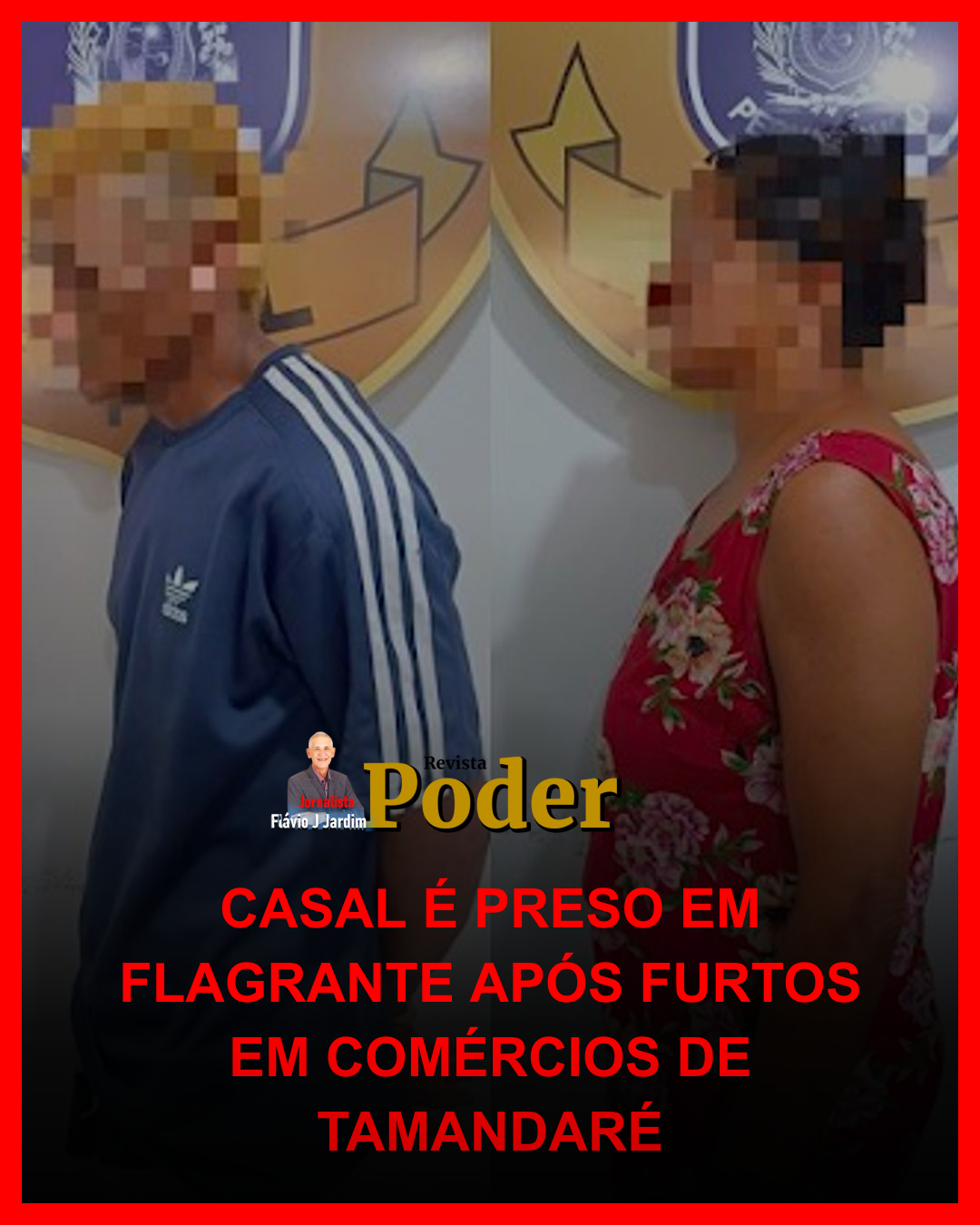 CASAL É PRESO EM FLAGRANTE APÓS FURTOS EM COMÉRCIOS DE TAMANDARÉ