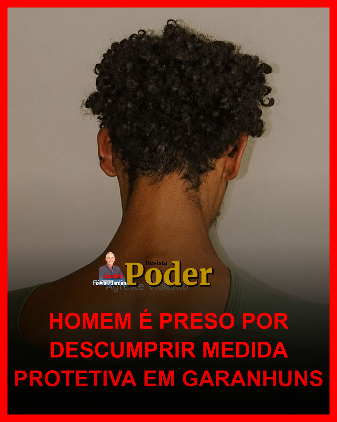 HOMEM É PRESO POR DESCUMPRIR MEDIDA PROTETIVA EM GARANHUNS