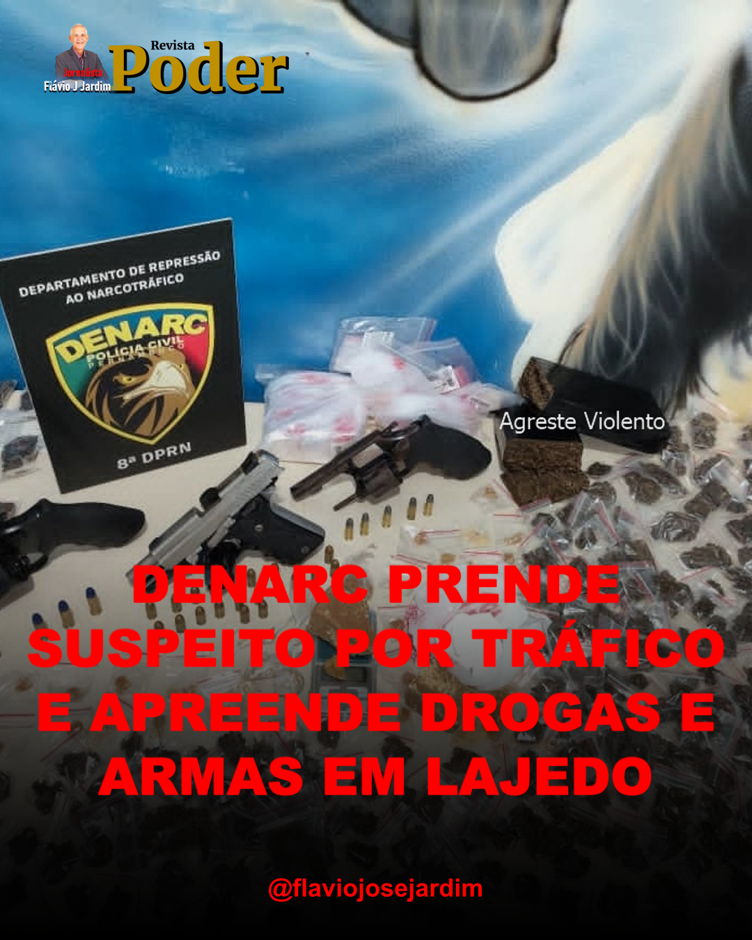 DENARC PRENDE SUSPEITO POR TRÁFICO E APREENDE DROGAS E ARMAS EM LAJEDO