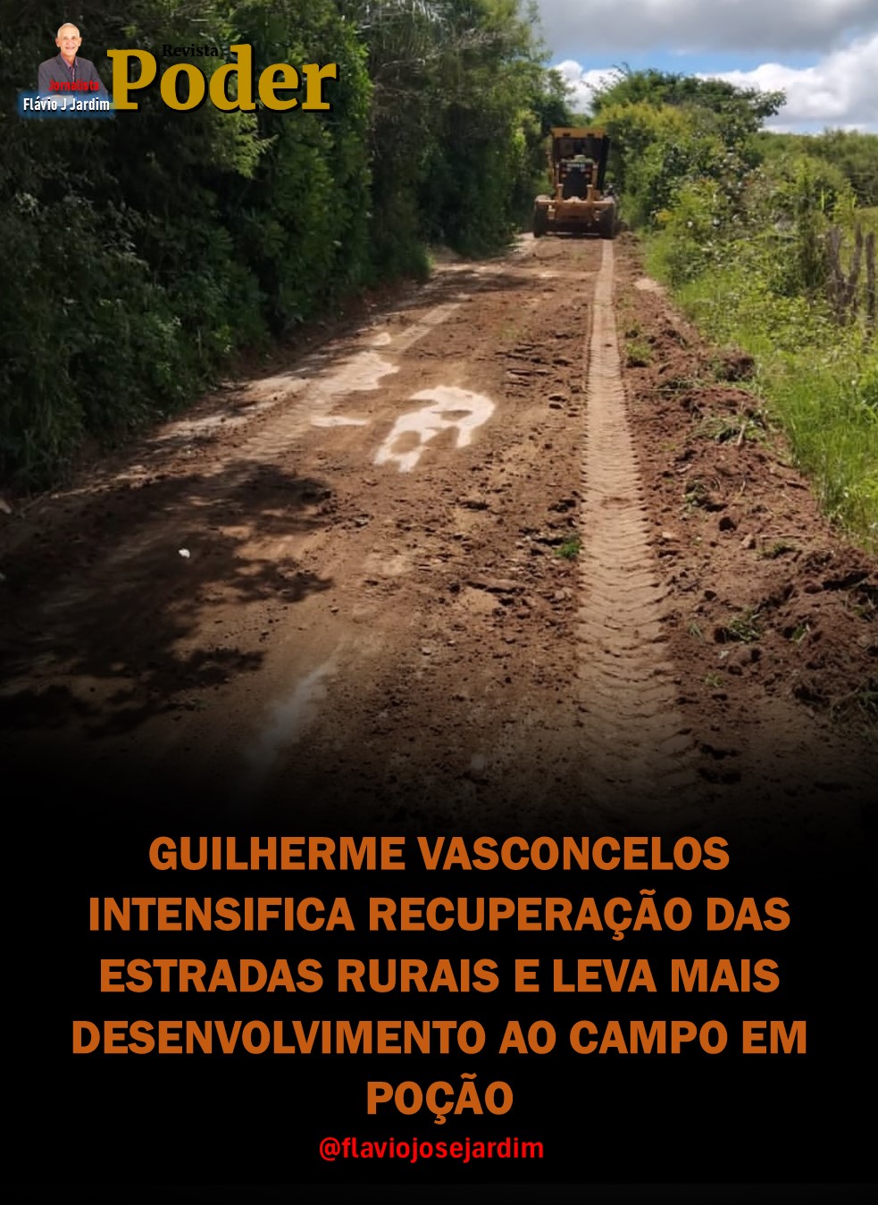 GUILHERME VASCONCELOS INTENSIFICA RECUPERAÇÃO DAS ESTRADAS RURAIS E LEVA MAIS DESENVOLVIMENTO AO CAMPO EM POÇÃO
