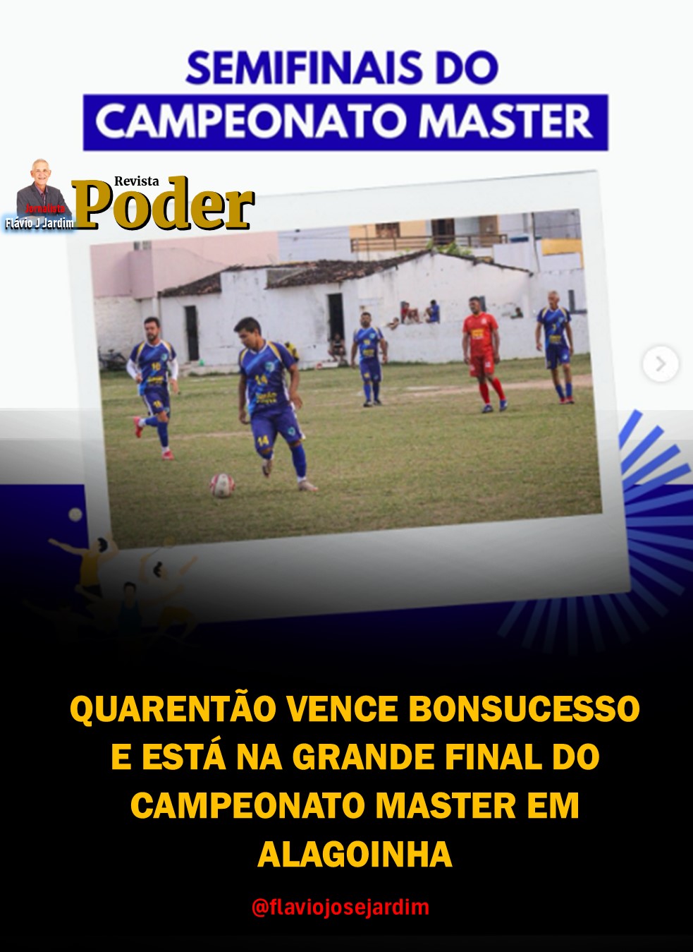 QUARENTÃO VENCE BONSUCESSO E ESTÁ NA GRANDE FINAL DO CAMPEONATO MASTER EM ALAGOINHA