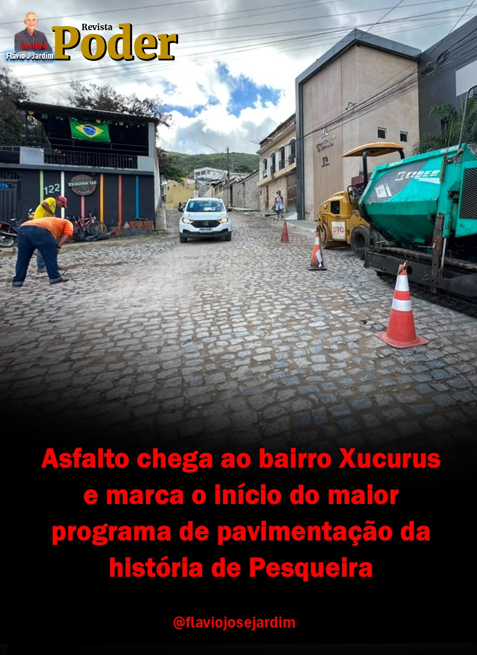 Asfalto chega ao bairro Xucurus e marca o início do maior programa de pavimentação da história de Pesqueira