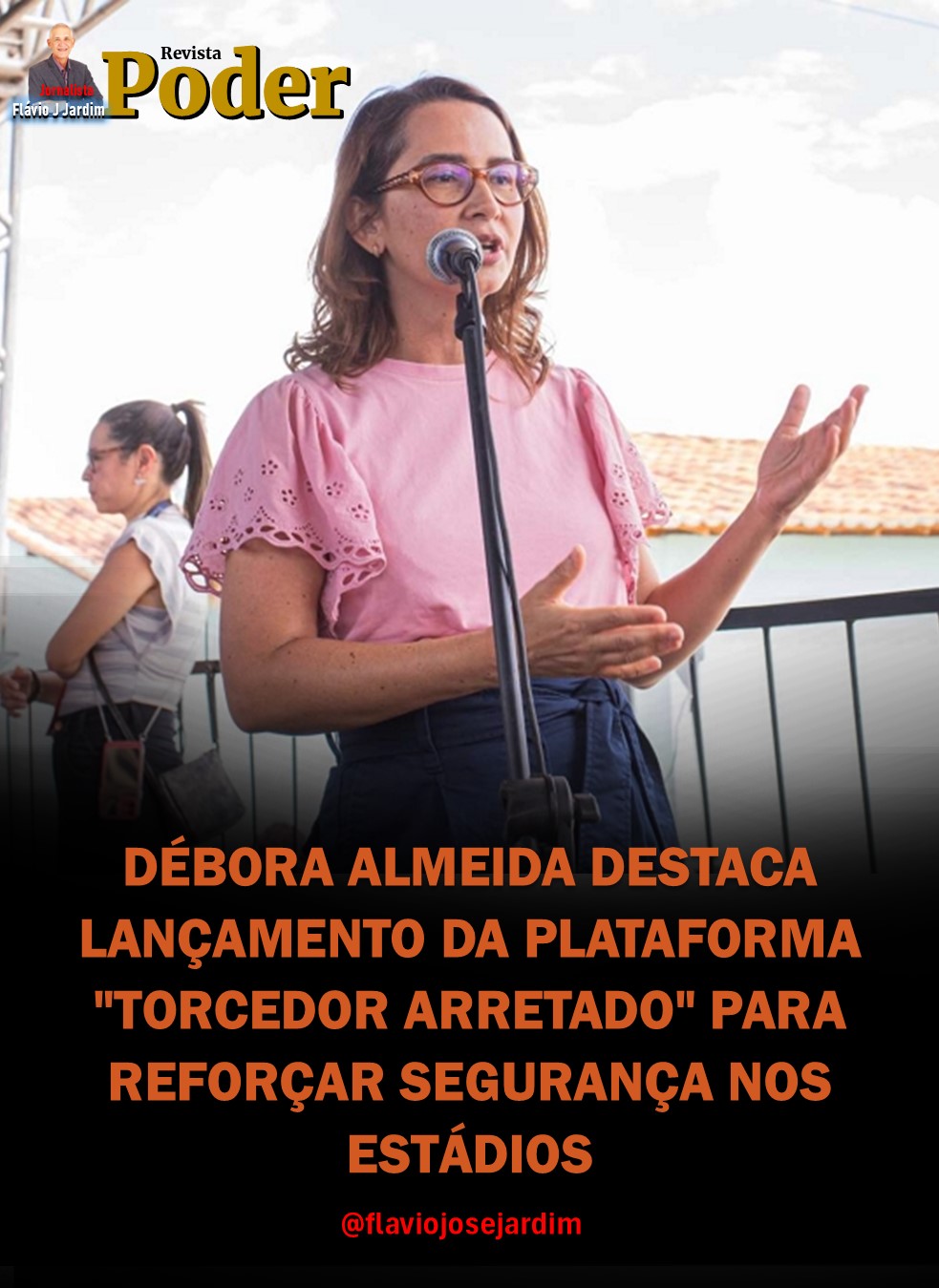 DÉBORA ALMEIDA DESTACA LANÇAMENTO DA PLATAFORMA "TORCEDOR ARRETADO" PARA REFORÇAR SEGURANÇA NOS ESTÁDIOS