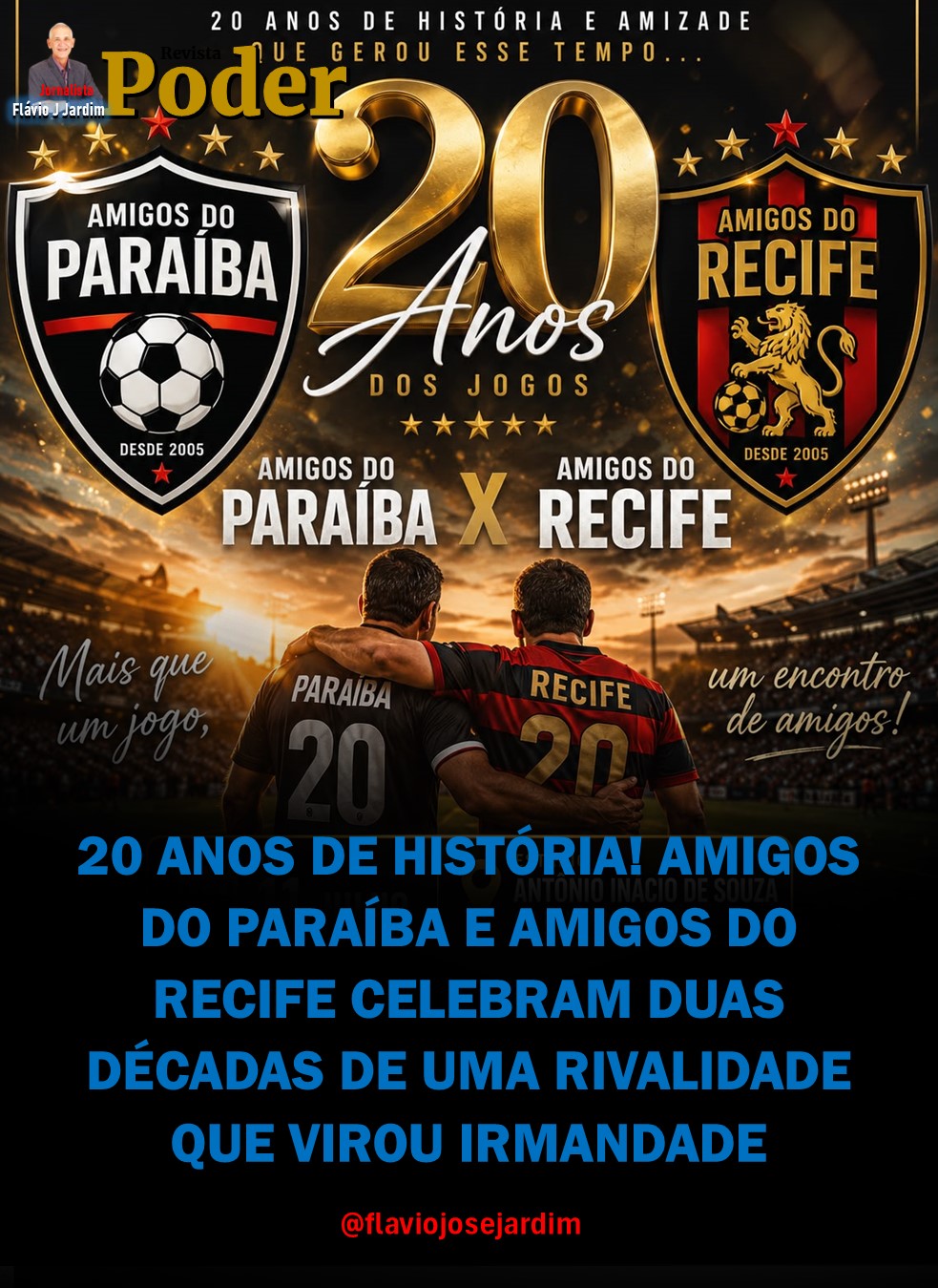 20 ANOS DE HISTÓRIA! AMIGOS DO PARAÍBA E AMIGOS DO RECIFE CELEBRAM DUAS DÉCADAS DE UMA RIVALIDADE QUE VIROU IRMANDADE