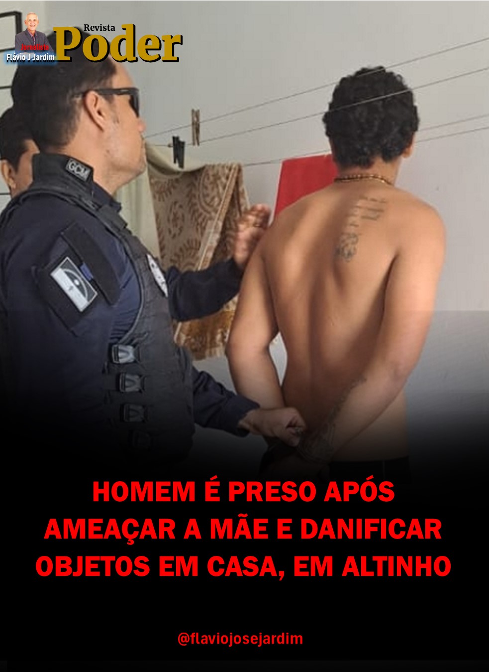 HOMEM É PRESO APÓS AMEAÇAR A MÃE E DANIFICAR OBJETOS EM CASA, EM ALTINHO