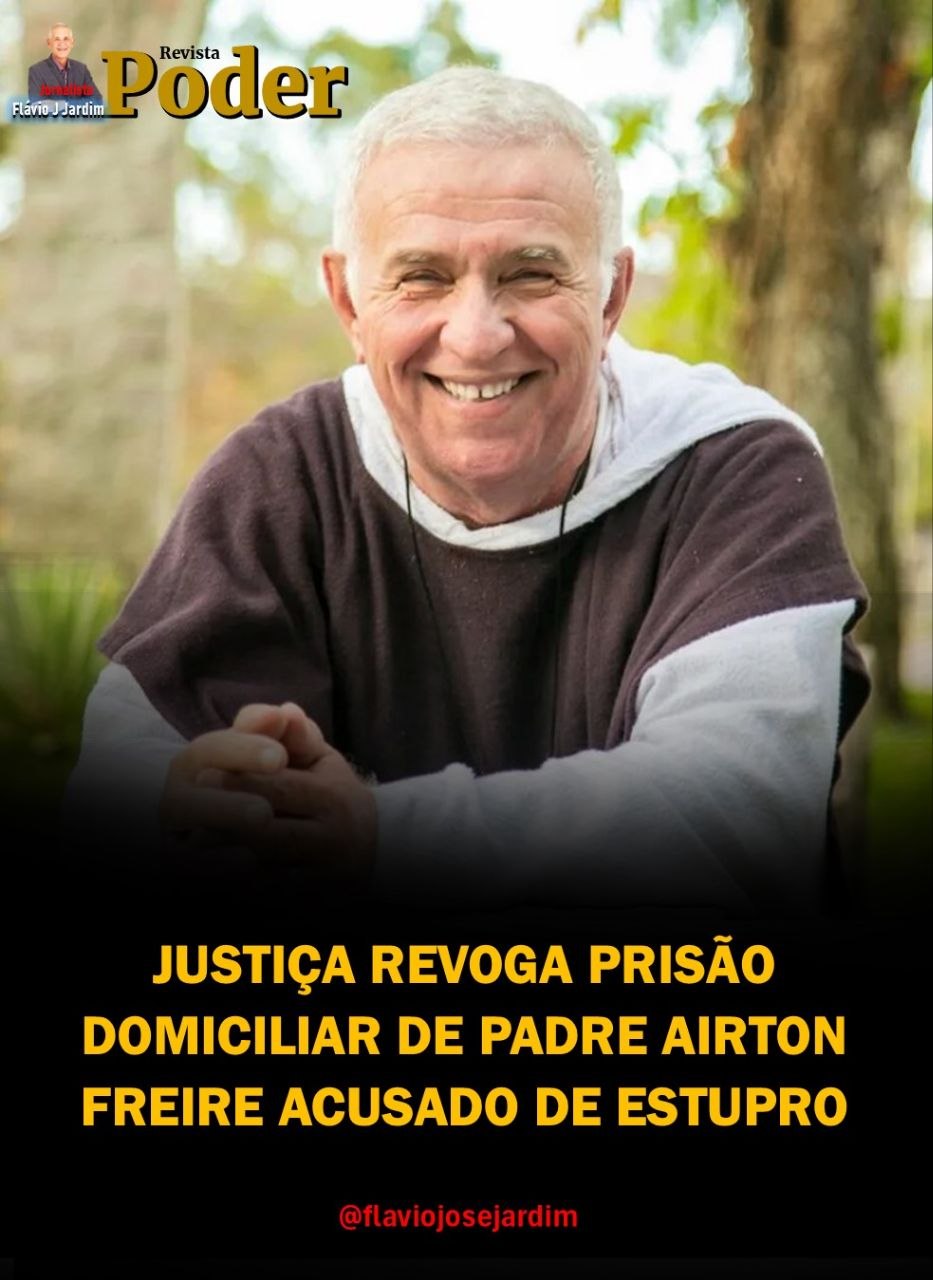 JUSTIÇA REVOGA PRISÃO DOMICILIAR DE PADRE AIRTON FREIRE E DETERMINA CUMPRIMENTO DE MEDIDAS CAUTELARES