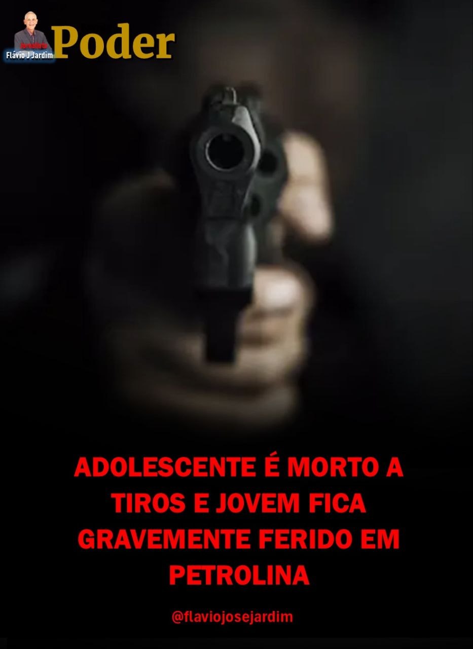 ADOLESCENTE É MORTO A TIROS E JOVEM FICA GRAVEMENTE FERIDO EM PETROLINA
