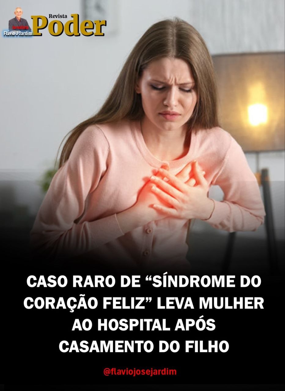 CASO RARO DE “SÍNDROME DO CORAÇÃO FELIZ” LEVA MULHER AO HOSPITAL APÓS CASAMENTO DO FILHO